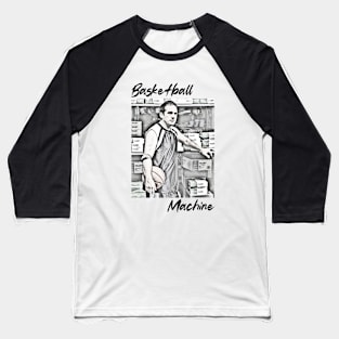 Basketball Machine (Michael Scott) Baseball T-Shirt